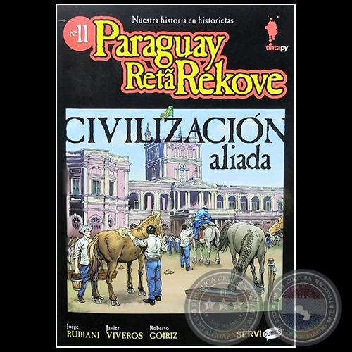 CIVILIZACIN ALIADA - Coleccin: PARAGUAY RETA REKOVE N 11 - Autores:  JORGE RUBIANI / JAVIER VIVEROS / ROBERTO GOIRIZ - Ao 2019
